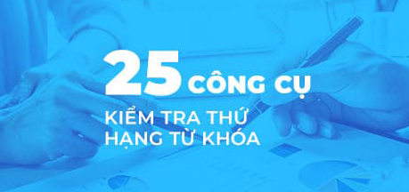 TOP 25 công cụ kiểm tra thứ hạng từ khóa hiệu quả 2020